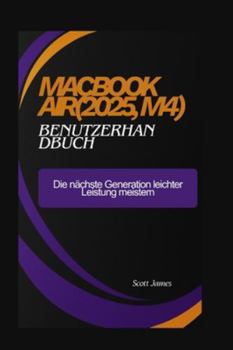 Paperback MacBook Air(2025, M4) Benutzerhandbuch: Die nächste Generation leichter Leistung meistern [German] Book