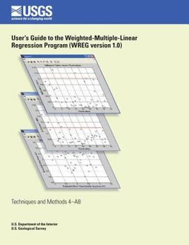 Paperback User's Guide to the Weighted- Multiple-Linear Regression Program (WREG version 1.0) Book
