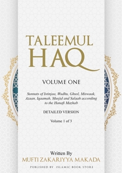 Paperback Taleemul Haq: VOLUME ONE - Sunnats of Istinjaa, Wudhu, Ghusl, Miswaak, Azaan, Iqaamah, Musjid and Salaah according to the Hanafi Maz Book