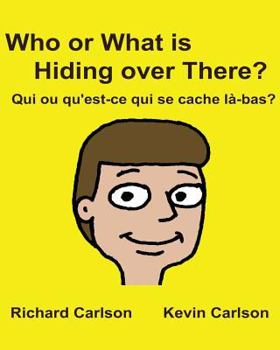 Qui ou qu'est-ce qui se cache là-bas? ¿Quién o qué se esconde ahí? : Livres d'image pour enfants Français/Espagnol (Amérique Latine) Edition bilingue