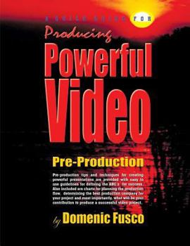 Paperback A Quick Guide for Producing Powerful Video: The Basics for Producing Powerful Video Book