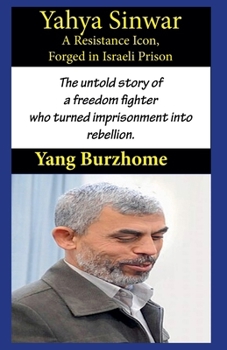 Yahya Sinwar: A Resistance Icon