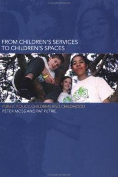 Paperback From Children's Services to Children's Spaces: Public Policy, Children and Childhood Book