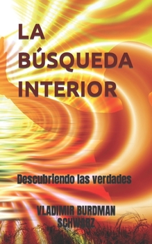 Paperback La Búsqueda Interior: Descubriendo las verdades [Spanish] Book
