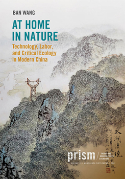 Paperback At Home in Nature: Technology, Labor, and Critical Ecology in Modern China Book