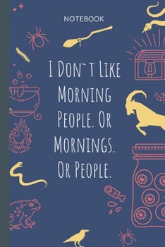 I Don`t Like Morning People. Or Mornings. Or People.: Lined Journal, 100 Pages, 6 x 9, Blank Journal To Write In, Gift for Co-Workers, Colleagues, Boss, Friends or Family Gift