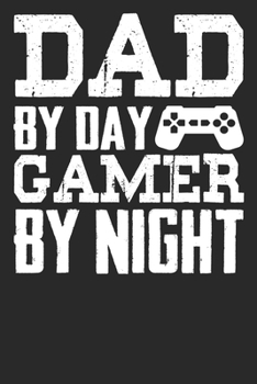 Paperback Dad By Day Gamer By Night: Blank Lined Notebook Journal Book