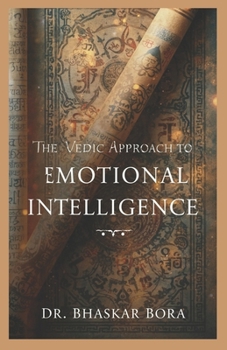 The Vedic Approach to Emotional Intelligence (Motivation and Life Skills)