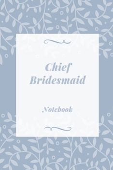 Paperback Chief Bridesmaid notebook: Blue & white leaf wedding lined paperback jotter Book