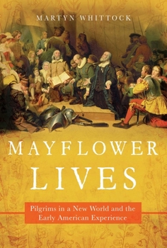Hardcover Mayflower Lives: Pilgrims in a New World and the Early American Experience Book