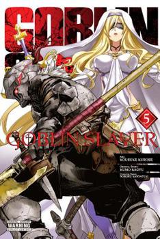 Goblin Slayer, Vol. 5 - Book #5 of the Goblin Slayer Manga
