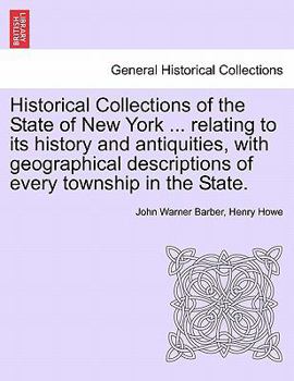 Paperback Historical Collections of the State of New York ... relating to its history and antiquities, with geographical descriptions of every township in the S Book