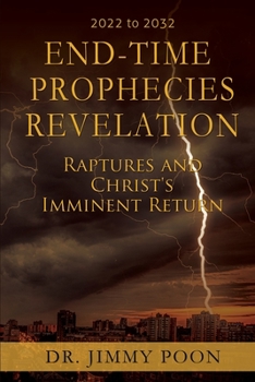 Paperback End-Time Prophecies Revelation: Raptures and Christ's Imminent Return Book