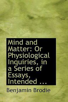 Paperback Mind and Matter: Or Physiological Inquiries, in a Series of Essays, Intended ... Book