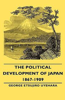 Hardcover The Political Development of Japan 1867-1909 Book
