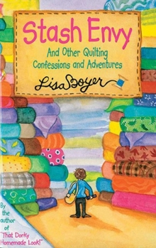 Paperback Stash Envy: And Other Quilting Confessions and Adventures Book