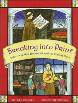 Hardcover Breaking Into Print: Before and After the Invention of the Printing Press Book