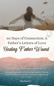Paperback A Path To Healing: 60 Days of Connection: A Father's Letters of Love Book