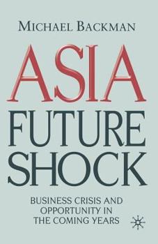 Paperback Asia Future Shock: Business Crisis and Opportunity in the Coming Years Book