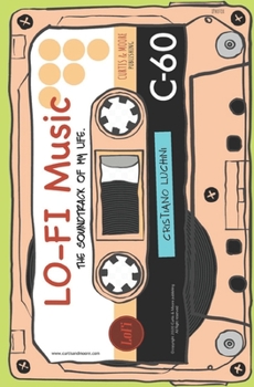 Paperback Lo-Fi music - Cristiano Luchini: The soundtrack of my life Book