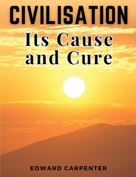 Paperback Civilisation: Its Cause and Cure Book
