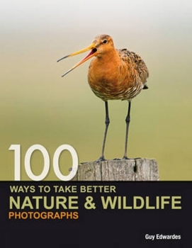 Paperback 100 Ways to Take Better Nature & Wildlife Photographs Book