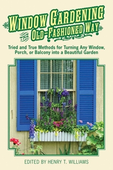 Paperback Window Gardening the Old-Fashioned Way: Tried and True Methods for Turning Any Window, Porch, or Balcony Into a Beautiful Garden Book