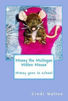 Paperback Mimsy the Michigan Mitten Mouse: Mimsy goes to school Book