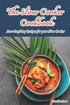 Paperback The Slow Cooker Cookbook: Awe-Inspiring Recipes for Your Slow Cooker Book