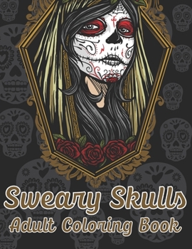 Sweary Skulls Adults Coloring Book.: British Swear Word Coloring Book