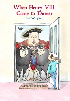 Hardcover When Henry VIII Came to Dinner: (And Other Guests) Book