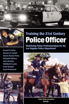 Paperback Training the 21st Century Police Officer: Redefining Police Professionalism for the Los Angeles Police Department Book