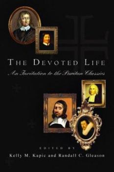 Paperback The Devoted Life: An Invitation to the Puritan Classics Book
