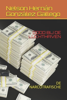 DOOD BIJ DE LUCHTHAVEN: DE NARCOTRAFISCHE (Dutch Edition)