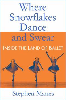 Hardcover Where Snowflakes Dance and Swear: Inside the Land of Ballet Book