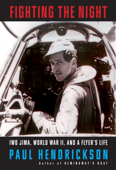Hardcover Fighting the Night: Iwo Jima, World War II, and a Flyer's Life Book