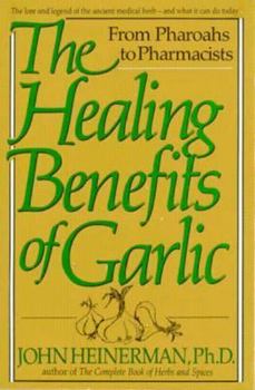 Paperback The Healing Benefits of Garlic: From Pharoahs to Pharmacists Book