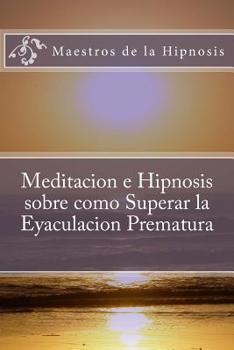 Paperback Meditacion e Hipnosis sobre como Superar la Eyaculacion Prematura [Spanish] Book