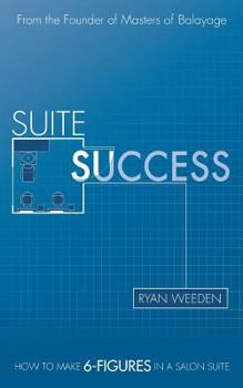Paperback Suite Success: How to Make Six-Figures in a Salon Suite Book