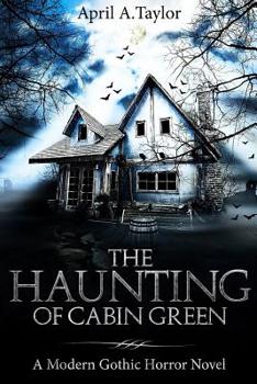 Paperback The Haunting of Cabin Green: A Modern Gothic Horror Novel Book