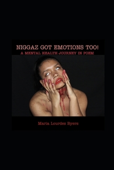 Paperback Niggaz Got Emotions Too: A Mental Health Journey In Poem Book
