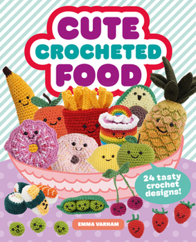 Paperback Cute Crocheted Food: 24 Tasty Crochet Designs Book