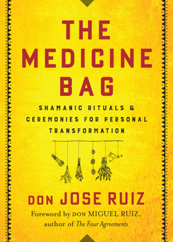 Paperback The Medicine Bag: Shamanic Rituals & Ceremonies for Personal Transformation Book