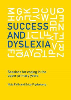 Success and Dyslexia: Sessions for Coping in the Upper Primary Years