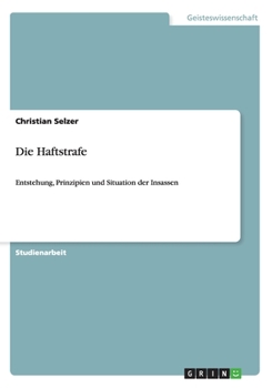 Paperback Die Haftstrafe: Entstehung, Prinzipien und Situation der Insassen [German] Book