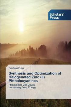 Paperback Synthesis and Optimization of Halogenated Zinc (II) Phthalocyanines Book