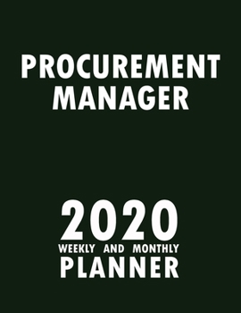 Procurement Manager 2020 Weekly and Monthly Planner: 2020 Planner Monthly Weekly inspirational quotes To do list to Jot Down Work Personal Office Stuffs Keep Tracking Things Motivations Notebook