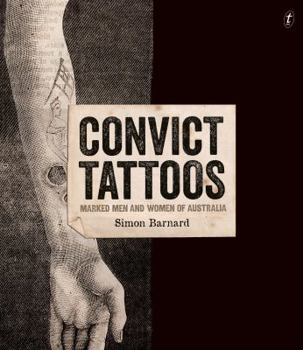 Hardcover Convict Tattoos: Marked Men and Women of Australia Book