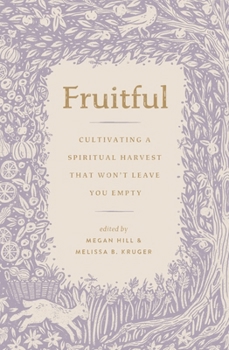 Paperback Fruitful: Cultivating a Spiritual Harvest That Won't Leave You Empty Book