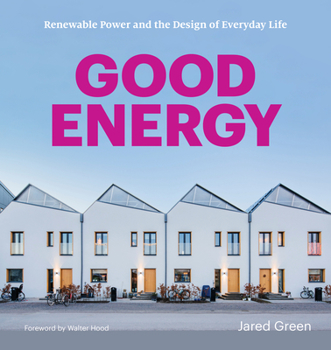 Paperback Good Energy: Renewable Power and the Design of Everyday Life Book